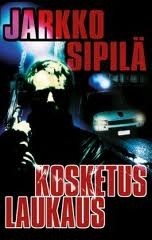 Jarkko Sipilä: Kosketuslaukaus (Hardcover, Finnish language, 2012, Gummerus)