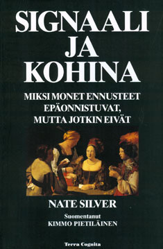Nate Silver: Signaali ja kohina (Hardcover, Finnish language, 2014, Terra Cognita)