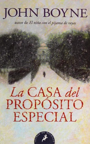 John Boyne: La casa del propósito especial (Spanish language, 2015, Salamandra)