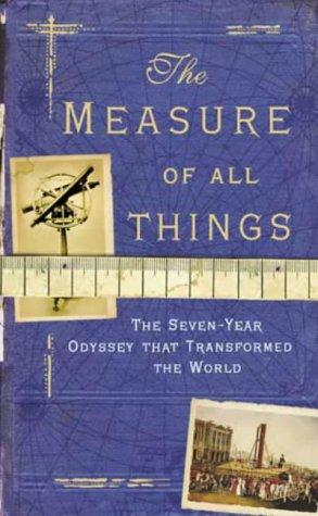 Ken Alder: The Measure of All Things (Hardcover, 2002, Little, Brown)