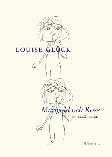 Louise Glück: Marigold och Rose (Hardcover, swedish language, 2023, Rámus förlag)