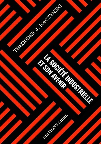 Theodore Kaczynski, Theodore Kaczynski: La société industrielle et son avenir (French language, 2022, Éditions Libre)