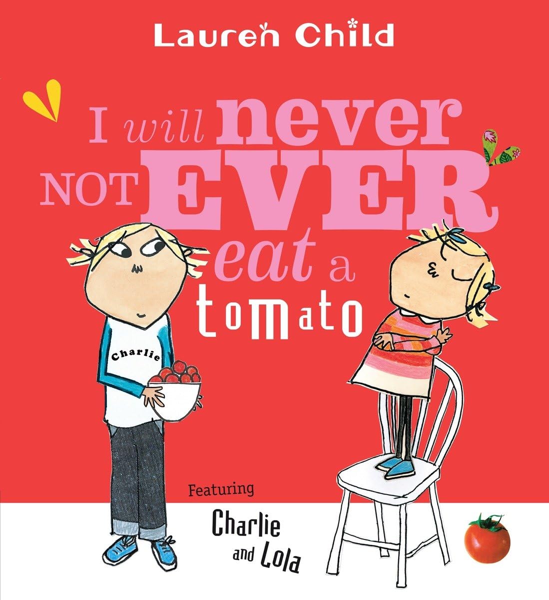 Lauren Child: I Will Never Not Ever Eat a Tomato (Paperback, 2003, Candlewick)