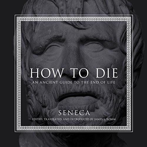 Seneca, James S. Romm, P.J. Ochlan: How to Die (AudiobookFormat, 2018, HighBridge Audio)
