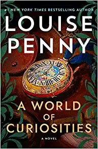 Louise Penny: A World of Curiosities (Hardcover, 2022, Minotaur Books)