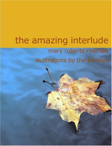 Mary Roberts Rinehart: The Amazing Interlude (Large Print Edition) (Paperback, 2007, BiblioBazaar)