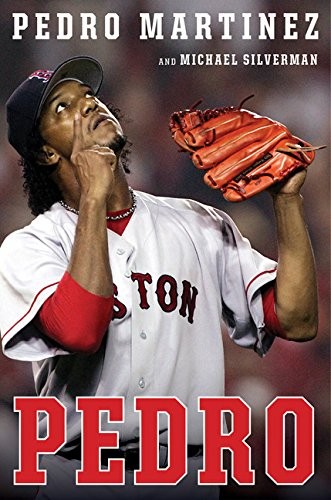 Pedro Martinez, Michael Silverman: Pedro (2015, Houghton Mifflin Harcourt)