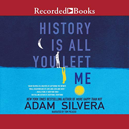 Adam Silvera: History Is All You Left Me (AudiobookFormat, 2017, Recorded Books, Inc. and Blackstone Publishing)