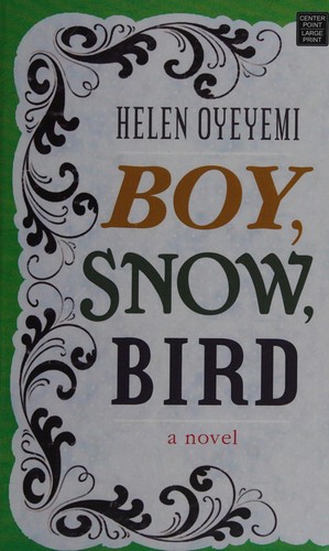 Helen Oyeyemi: Boy, Snow, Bird (2014)