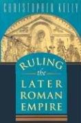 Christopher Kelly: Ruling the Later Roman Empire (Revealing Antiquity) (Paperback, 2006, Belknap Press)