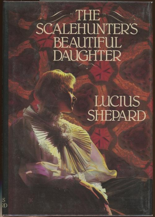 Lucius Shepard: The Scalehunter's Beautiful Daughter (Hardcover, 1988, Mark V. Ziesing)