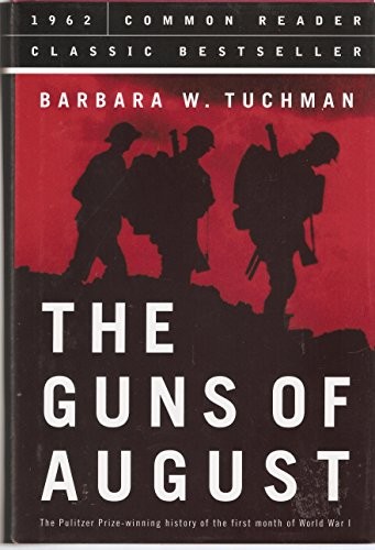 Barbara W. Tuchman: The Guns of August (Hardcover, 2005, Black Dog & Leventhal Publishers, Brand: Tess Press / Black Dog Leventhal Publishers, Tess Press / Black Dog & Leventhal Publishers)