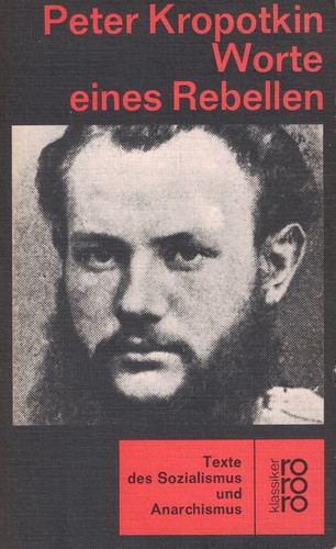 Peter Kropotkin: Worte eines Rebellen (Paperback, German language, 1972, Rowohlt Taschenbuch Verlag)