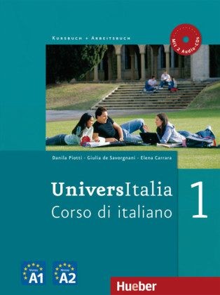 Elena Carrara, Danila Piotti, Giulia de Savorgnani: UniversItalia 1. Kurs- und Arbeitsbuch mit 2 integrierten Audio-CDs (2010, Hueber Verlag Gmbh & Co K)