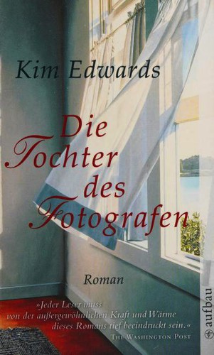 Kim Edwards: Die Tochter des Fotografen (Paperback, German language, 2008, Aufbau Taschenbuch)