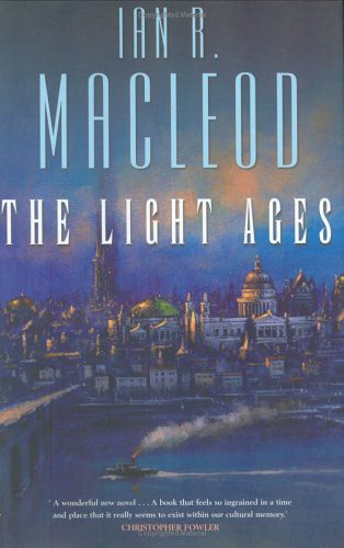 Ian R. MacLeod: The Light Ages (Hardcover, Earthlight)