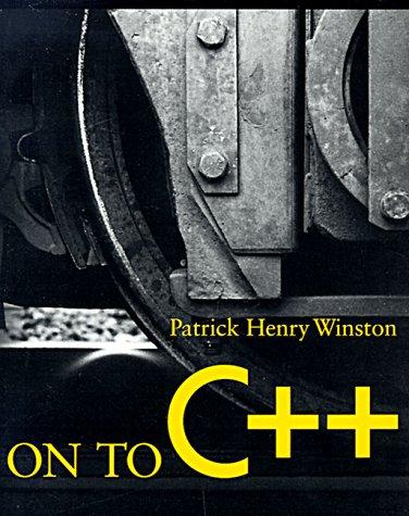 Patrick Henry Winston: On to C++ (1994, Addison-Wesley Pub. Co.)