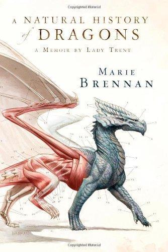 Marie Brennan: A Natural History of Dragons (The Memoirs of Lady Trent, #1) (2013)