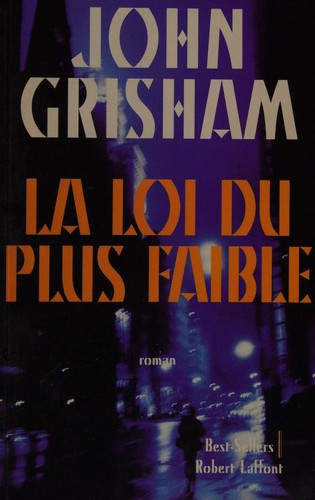 John Grisham: La loi du plus faible (Paperback, French language, 1999, Robert Laffont)