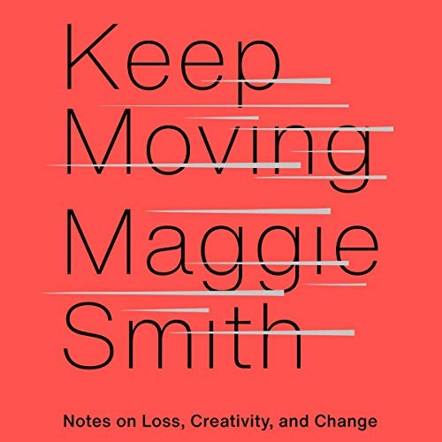 Maggie Smith: Keep Moving (AudiobookFormat, 2020, Simon & Schuster Audio and Blackstone Publishing, Simon & Schuster Audio)