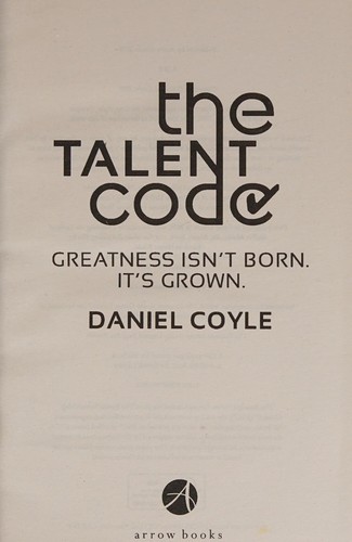 Daniel Coyle: Talent Code (2010, Penguin Random House)