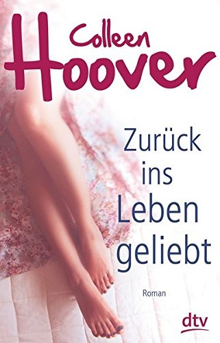 Colleen Hoover: Zurück ins Leben geliebt (Paperback, German language, dtv Verlagsgesellschaft)