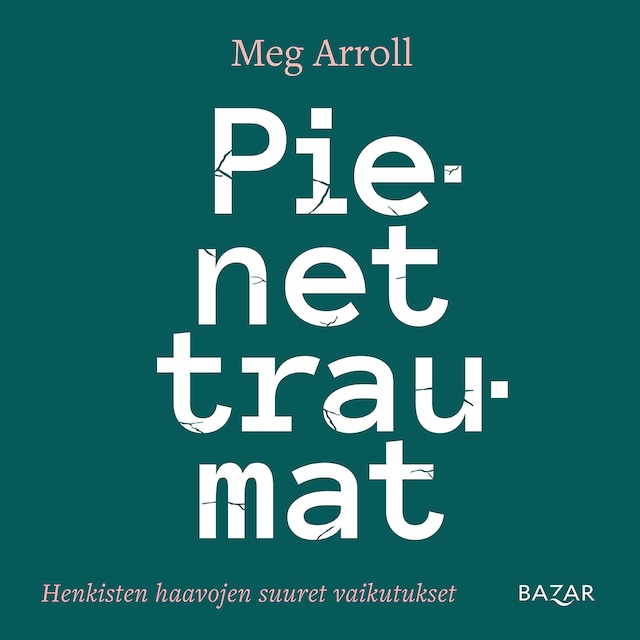 Meg Arroll, Jouni Avelin: Pienet traumat (AudiobookFormat, suomi language, 2024, Bazar)