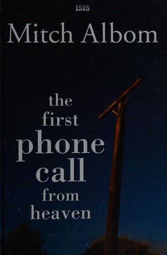 Mitch Albom: The First Phone Call From Heaven (2017, Isis Large Print)