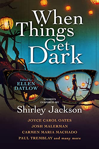 Joyce Carol Oates, Ellen Datlow, Elizabeth Hand, Karen Heuler, Benjamin Percy: When Things Get Dark (Hardcover, 2021, Titan Books)