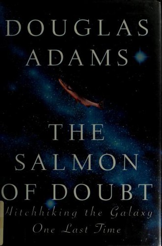 Douglas Adams: The Salmon of Doubt (2002, Harmony Books)