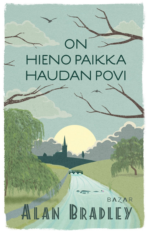 Alan Bradley, Maija Heikinheimo: On hieno paikka haudan povi (Finnish language, 2018)