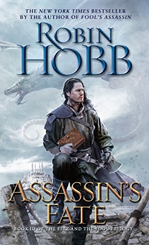 Robin Hobb: Assassin's Fate: Book III of the Fitz and the Fool trilogy (2017, Del Rey)