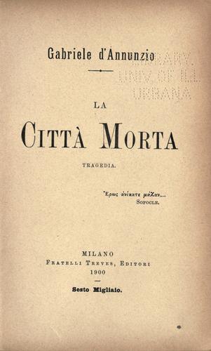 Gabriele D'Annunzio: La cittá morta (Italian language, 1900, Fratelli Treves)