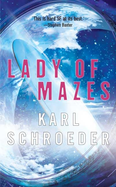 Karl Schroeder: Lady of Mazes (Paperback, 2006, Tor Science Fiction)