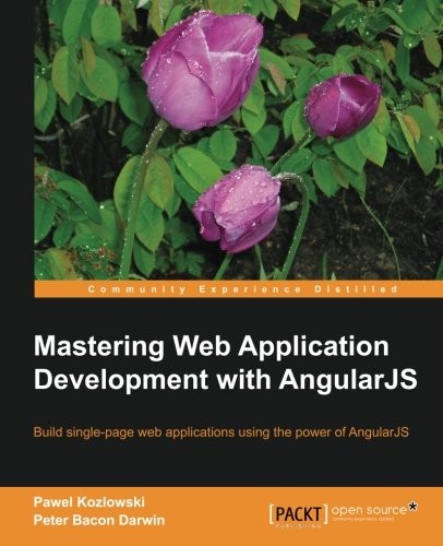 Pawel Kozlowski, Peter Bacon Darwin: Mastering Web Application Development with AngularJS (2013, Packt Publishing)