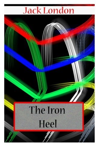 Jack London: The Iron Heel (2012, CreateSpace Independent Publishing Platform)