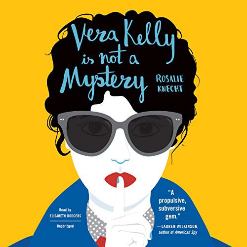 Rosalie Knecht, Elisabeth Rodgers: Vera Kelly Is Not a Mystery (AudiobookFormat, 2020, Blackstone Pub, Blackstone Publishing)