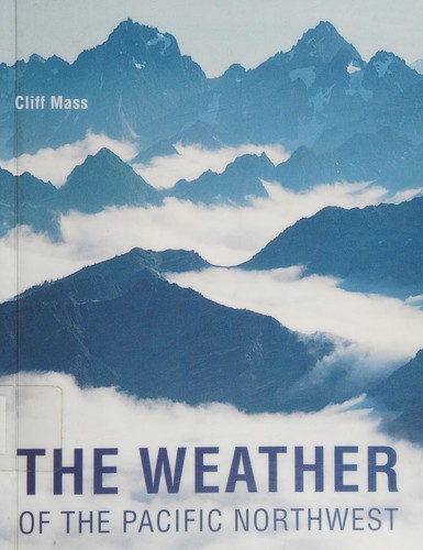 Cliff Mass: The weather of the Pacific Northwest (2009, University of Washington Press)