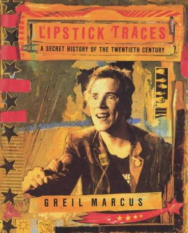 Greil Marcus: Lipstick Traces (Paperback, 2002, Faber and Faber)
