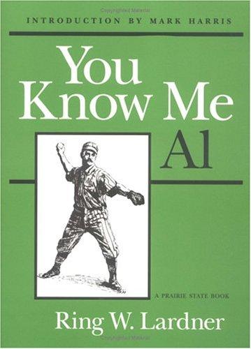 Ring Lardner: You know me Al (1991, University of Illinois Press)