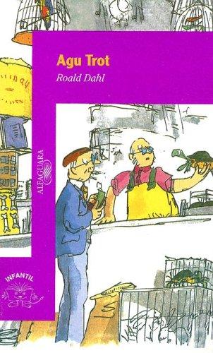 Roald Dahl, Quentin Blake: Agu Trot (Paperback, Spanish language, 1998, Alfaguara)