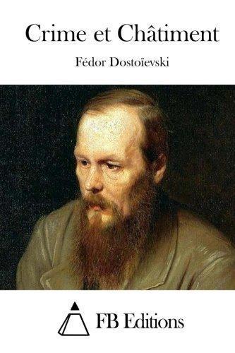 Fyodor Dostoevsky: Crime et Châtiment (French Edition)