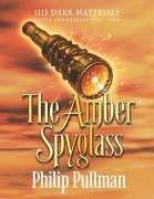 Philip Pullman: The Amber Spyglass (His Dark Materials III) Tenth Anniversary 1995-2005 (2005, Scholastic)
