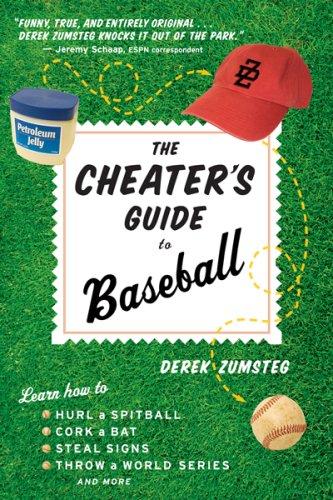 Derek Zumsteg: The Cheater's Guide to Baseball (2007, Houghton Mifflin)