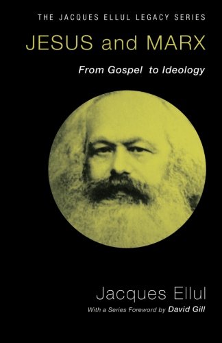 Jacques Ellul: Jesus and Marx (1988, Eerdmans)