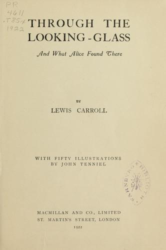 Lewis Carroll: Through the looking-glass and what Alice found there (1922, Macmillan)