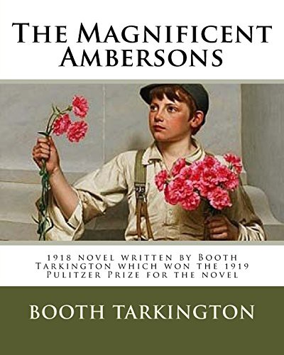 Booth Tarkington: The Magnificent Ambersons. (Paperback, Createspace Independent Publishing Platform, CreateSpace Independent Publishing Platform)