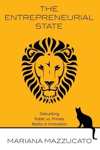 Mariana Mazzucato: The Entrepreneurial State (2013, Anthem Press)