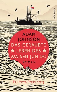 Adam Johnson: Das geraubte Leben des Waisen Jun Do (Paperback, German language, 2014, Suhrkamp)