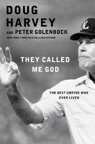 Doug Harvey, Peter Golenbock: They Called Me God : The Best Umpire Who Ever Lived (2014)